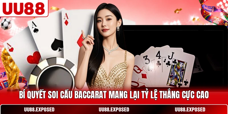 Bí quyết soi cầu Baccarat mang lại tỷ lệ thắng cực cao