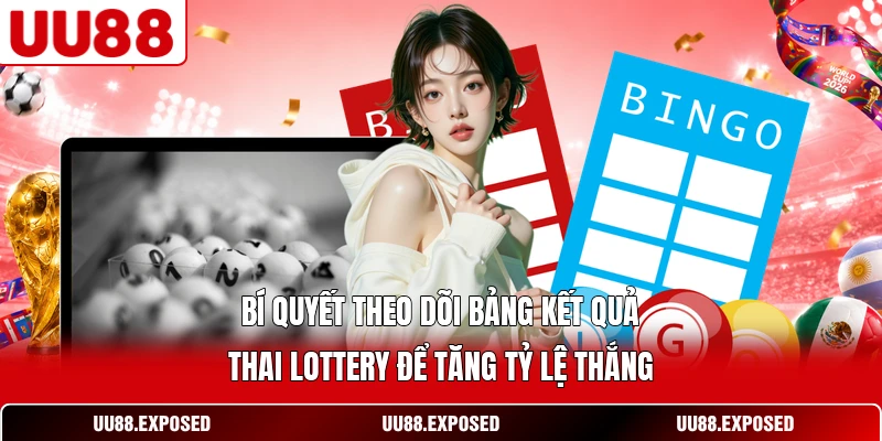 Bí quyết theo dõi bảng kết quả Thai Lottery