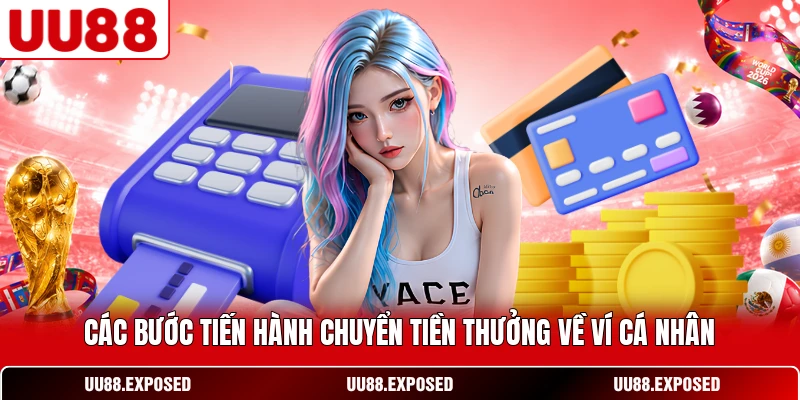 Các bước tiến hành chuyển tiền thưởng về ví cá nhân