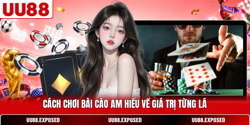 Cách chơi Bài Cào am hiểu giá trị từng lá