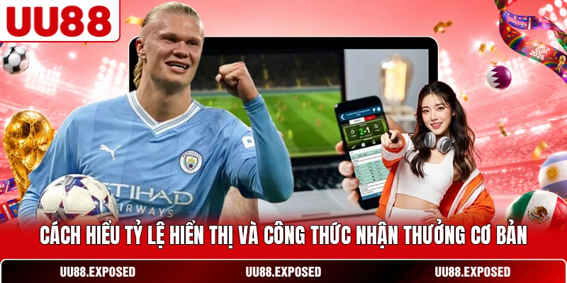 Cách hiểu tỷ lệ hiển thị và công thức nhận thưởng cơ bản