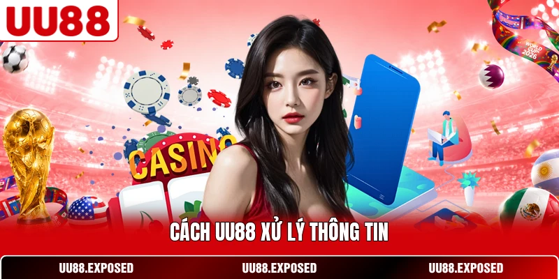 Cách UU88 xử lý thông tin