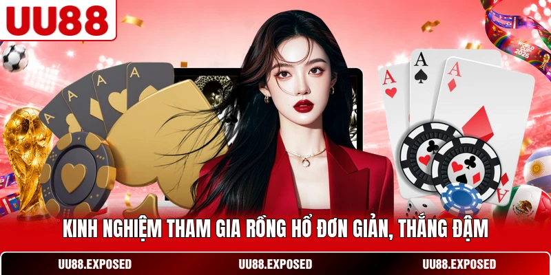Kinh nghiệm tham gia Rồng Hổ đơn giản