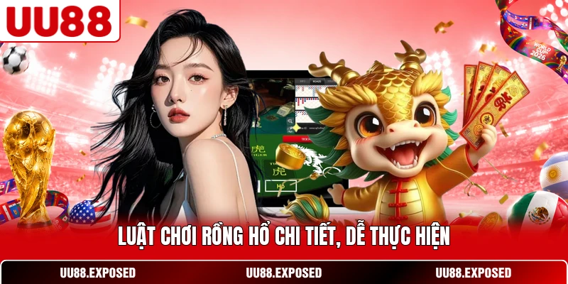 Luật chơi Rồng Hổ chi tiết dễ thực hiện