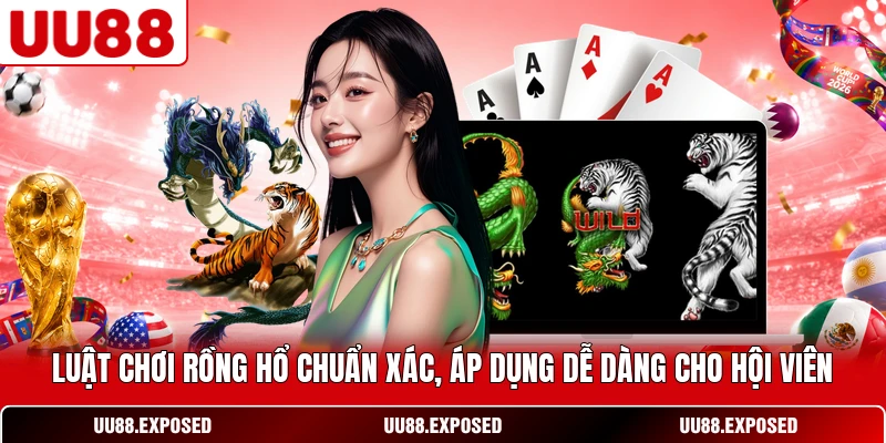 Luật chơi Rồng Hổ chuẩn xác áp dụng dễ dàng cho hội viên
