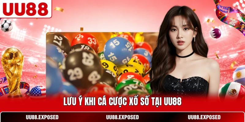 Lưu ý khi cá cược xổ số tại UU88