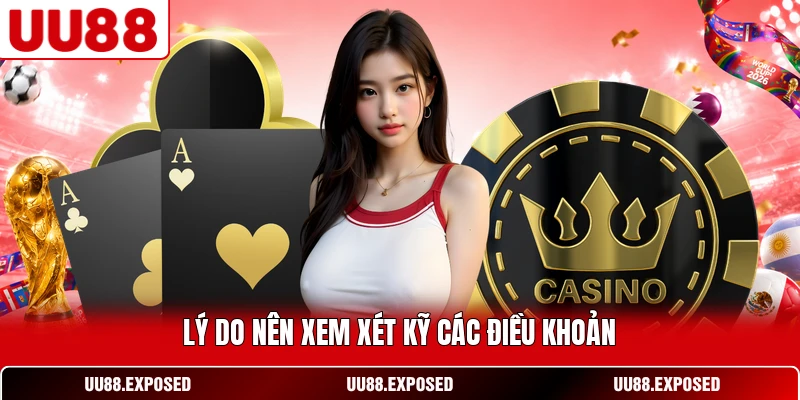 Lý do nên xem xét kỹ các điều khoản