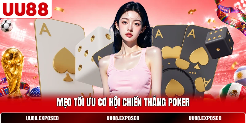 Mẹo chơi Poker tối ưu cơ hội