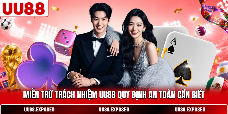 Miễn trừ trách nhiệm UU88 quy định an toàn cần biết