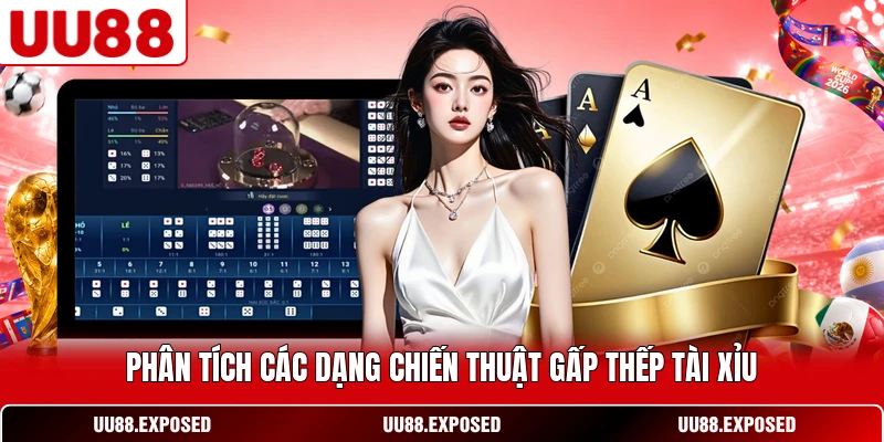 Phân tích các dạng chiến thuật gấp thếp Tài Xỉu