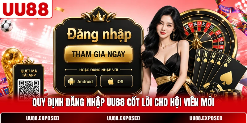 Quy định đăng nhập UU88 cốt lõi cho hội viên mới