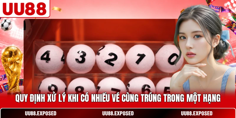 Quy định xử lý khi có nhiều vé cùng trúng trong một hạng