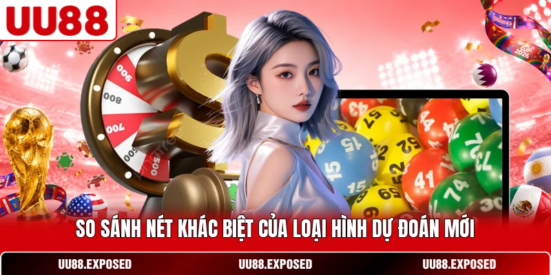 So sánh nét khác biệt của loại hình dự đoán mới
