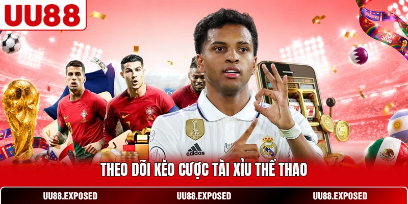 Theo dõi kèo cược tài xỉu thể thao
