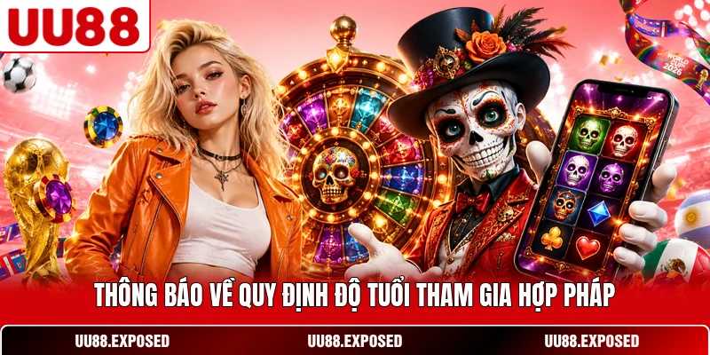 Thông báo về quy định độ tuổi tham gia hợp pháp