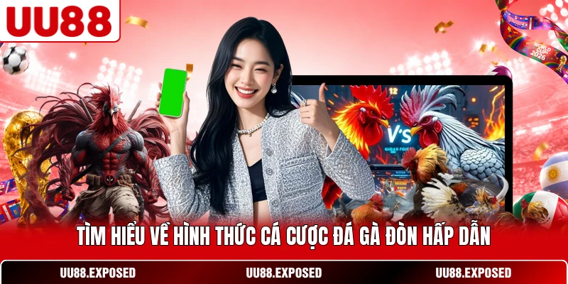 Tìm hiểu về hình thức đá gà đòn truyền thống