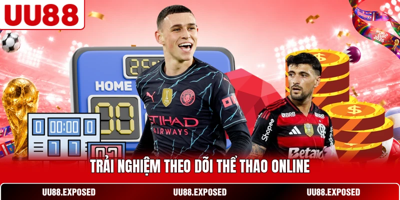 Trải nghiệm theo dõi thể thao online