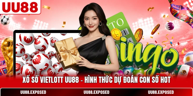 Xổ Số Vietlott UU88 - Hình Thức Dự Đoán Con Số Hot